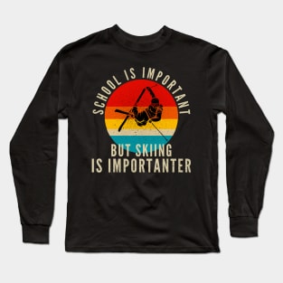 School Is Important But Skiing Is Importanter Long Sleeve T-Shirt